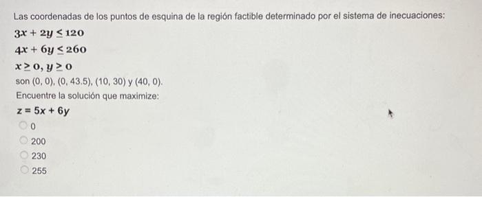 Las coordenadas de los puntos de esquina de la región factible determinado por el sistema de inecuaciones: \[ \begin{array}{l