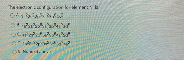 Solved The electronic configuration for element Ni is O A | Chegg.com