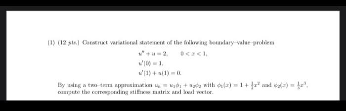 Solved (1) (12 pts.) Construct variational statement of the | Chegg.com