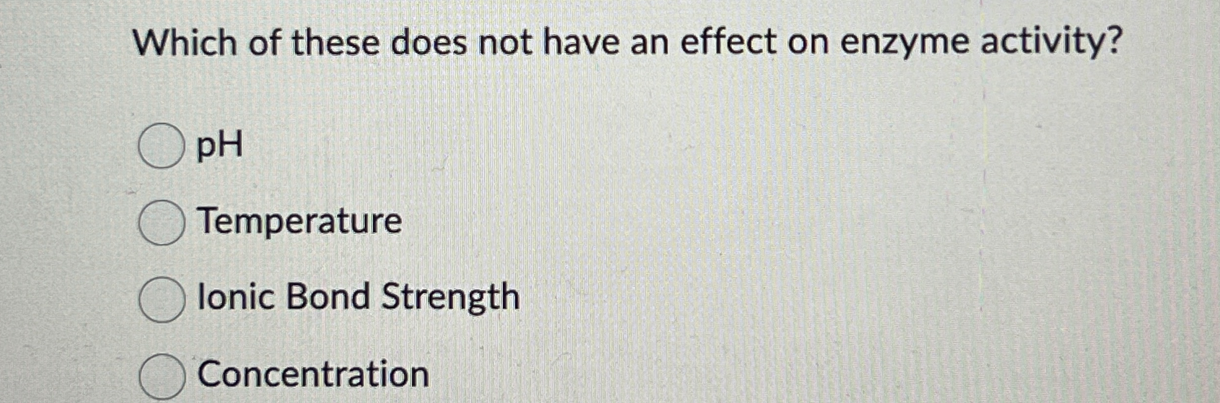 Solved Which of these does not have an effect on enzyme