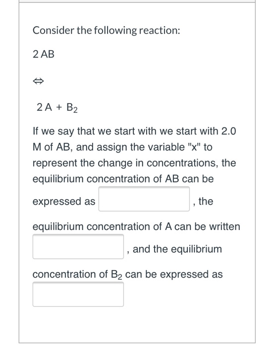 Solved Consider The Following Reaction: 2 AB 2 A + B2 If We | Chegg.com