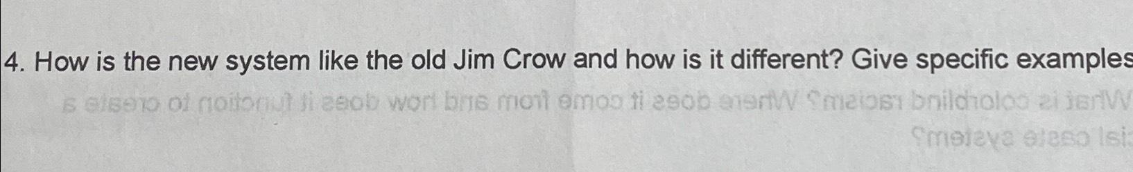 Solved How is the new system like the old Jim Crow and how | Chegg.com