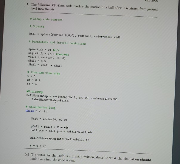 1. The following VPython code models the motion of a | Chegg.com