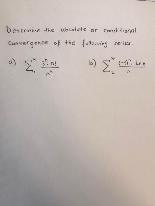 Solved Determine the absolute or conditional Convergence of