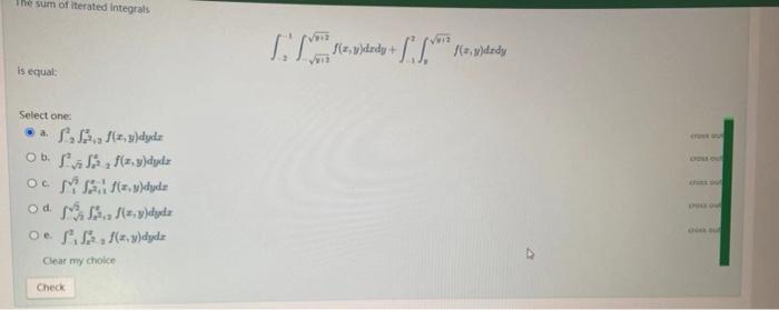 The sum of iterated integrals is equal Select one: af f(z,y)dydz 2 Ob. fff(z,y)dydz Oczy)dydz Od. (z,y)dydz Oeff,f(x,y)dydz C