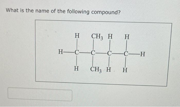 Solved What Is The Name Of The Following Compound? CH3 HH | Chegg.com