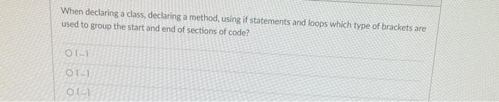Solved When declaring a class, declaring a method, using it | Chegg.com