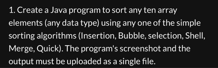 Solved 1. Create a Java program to sort any ten array | Chegg.com