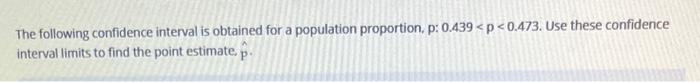 Solved The following confidence interval is obtained for a | Chegg.com