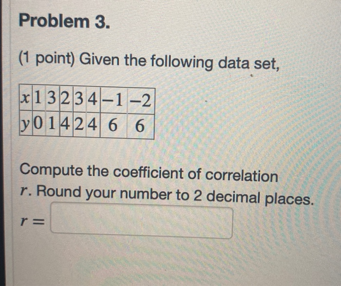 Solved Problem 3. (1 point) Given the following data set, x | Chegg.com
