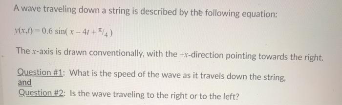 Solved A wave traveling down a string is described by the | Chegg.com