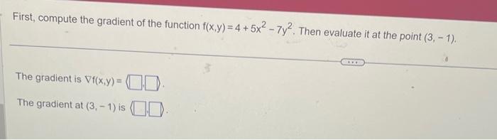 Solved First, compute the gradient of the function | Chegg.com