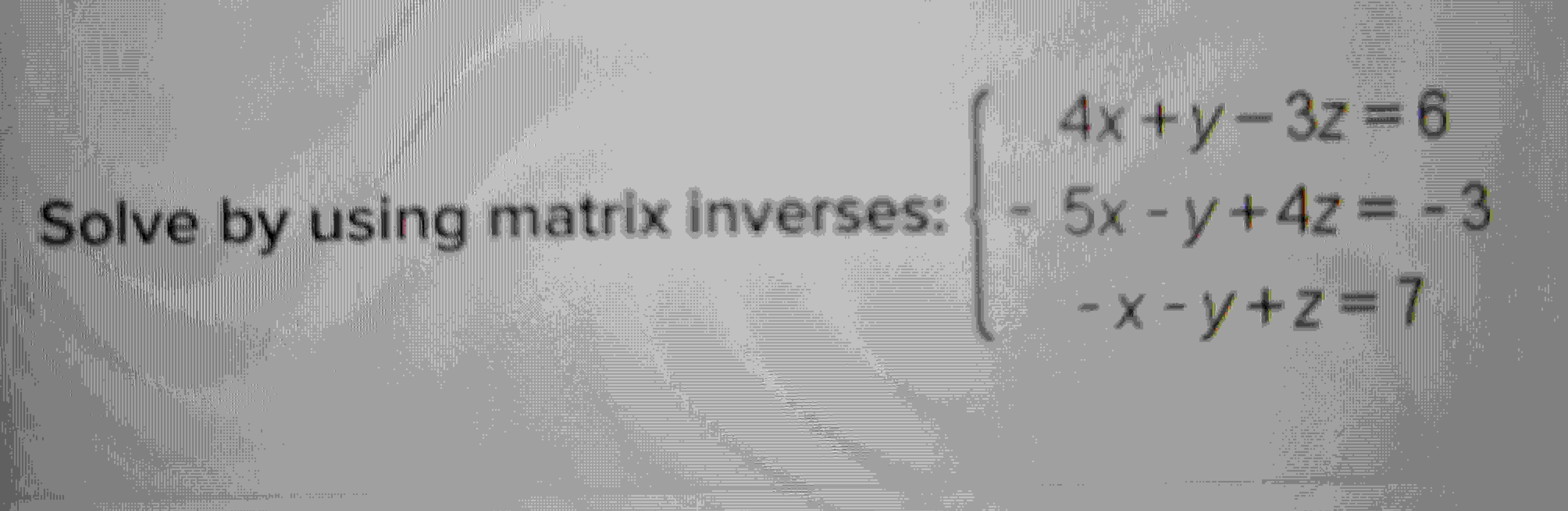 Solved Solve By Using Matrix Inverses