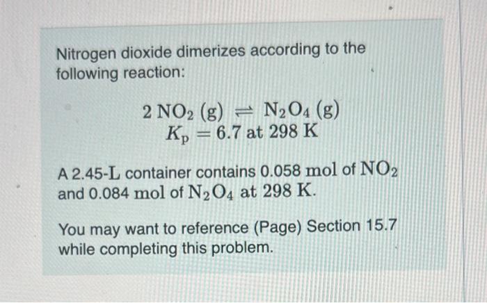 Nitrogen dioxide dimerizes according to the following reaction:
\[
\begin{array}{c}
2 \mathrm{NO}_{2}(\mathrm{~g}) \rightleft