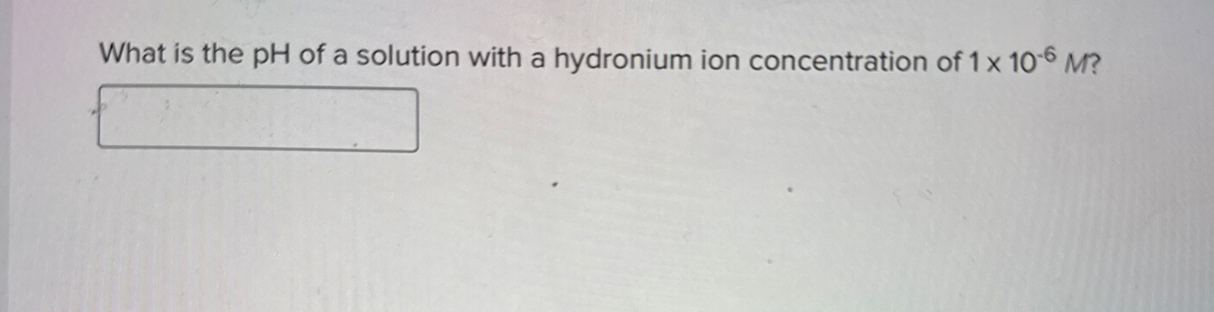 Solved What Is The Ph Of A Solution With A Hydronium Ion Chegg Com