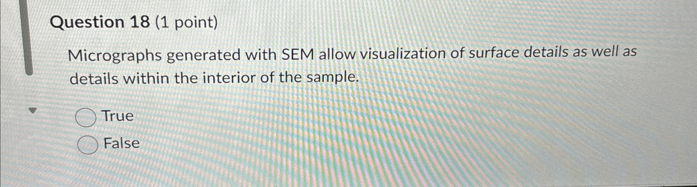 Solved Question 18 (1 ﻿point)Micrographs generated with SEM | Chegg.com