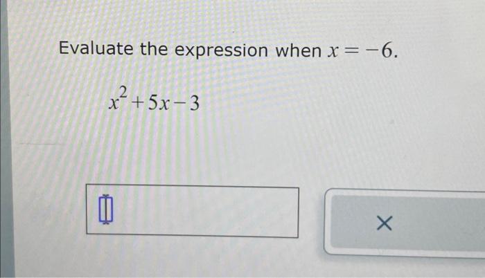Solved Evaluate the expression when x=−6. x2+5x−3 | Chegg.com