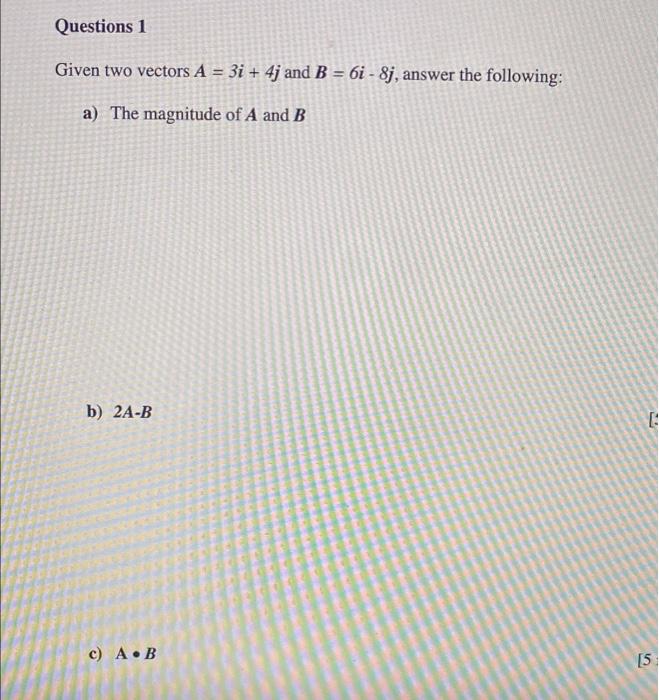 Solved Questions 1 Given Two Vectors A = 3i + 4j And B = 6i | Chegg.com