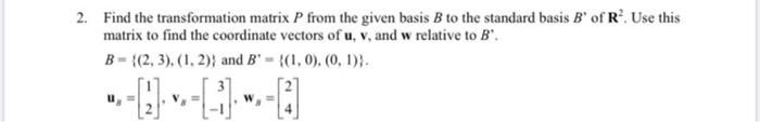 Solved 2. Find the transformation matrix P from the given | Chegg.com