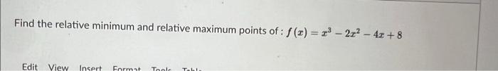 Solved Find the relative minimum and relative maximum points | Chegg.com