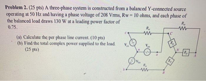 Solved Problem 2. (25 pts) A three-phase system is | Chegg.com