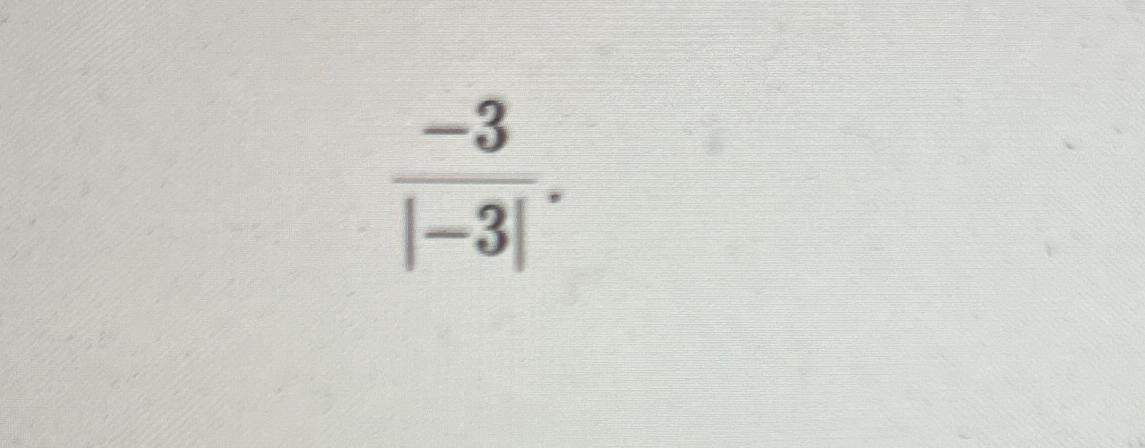 Solved -3|-3| | Chegg.com