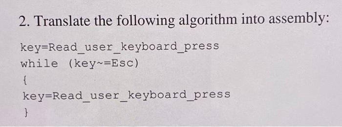 Solved 2. Translate the following algorithm into assembly: | Chegg.com
