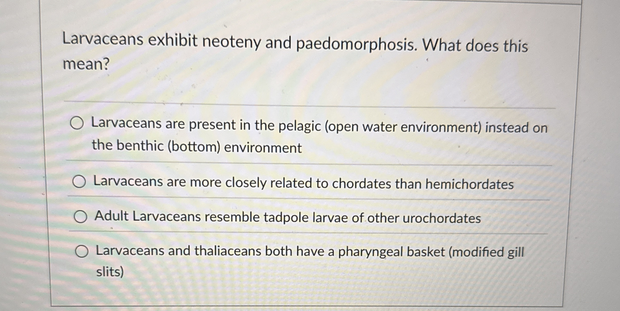 Solved Larvaceans exhibit neoteny and paedomorphosis. What | Chegg.com