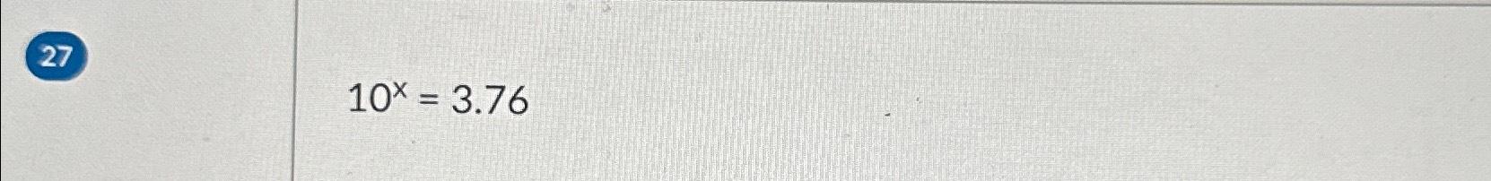 Solved 10x=3.76 | Chegg.com