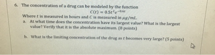 Solved 6. The concentration of a drug can be modeled by the | Chegg.com