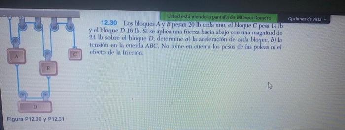 12.30 Los bloques A y B pesan 20 Ib cada uno, el bloque \( C \) pesi 14 Ib y el bloque D \( 16 \mathrm{lb} \). Si se aplica u