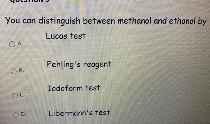 Solved You Can Distinguish Between Methanol And Ethanol By