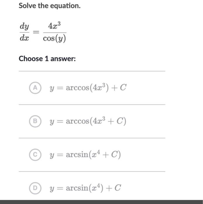 Solved Solve the equation. dy dx 4x3 cos(y) Choose 1 answer: | Chegg.com