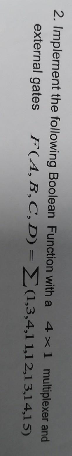 Solved 2. Implement the following Boolean Function with a 4 | Chegg.com