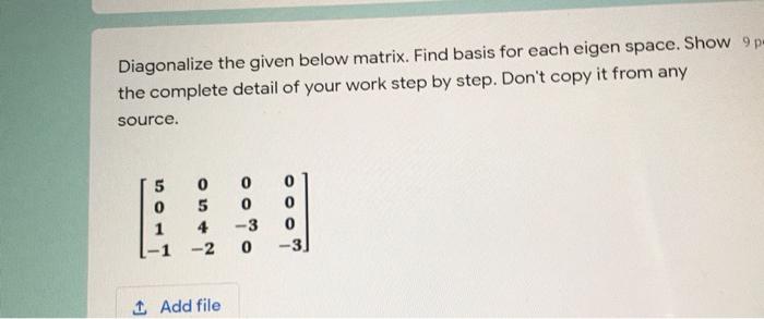 Solved Diagonalize the given below matrix. Find basis for | Chegg.com