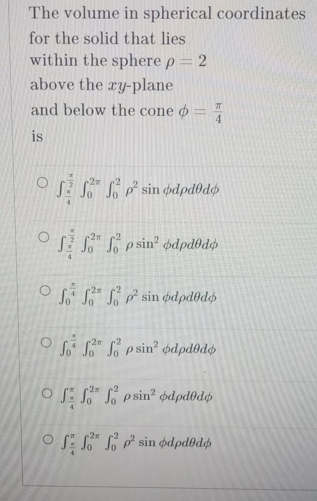 Solved The volume in spherical coordinates for the solid | Chegg.com