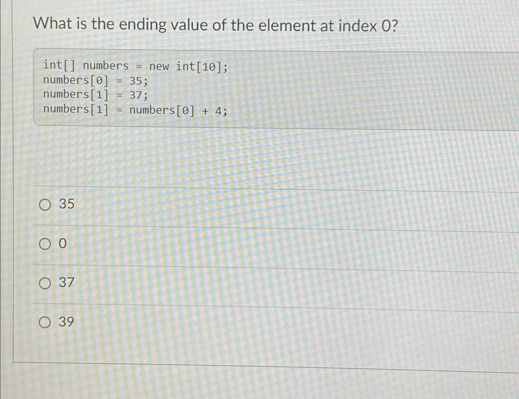 Solved What is the ending value of the element at index 0 ? | Chegg.com