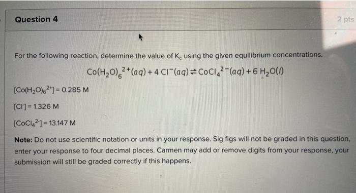 Solved Question 4 2 pts For the following reaction, | Chegg.com