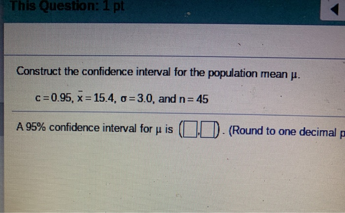 Solved This Question: 1 pt Construct the confidence interval | Chegg.com
