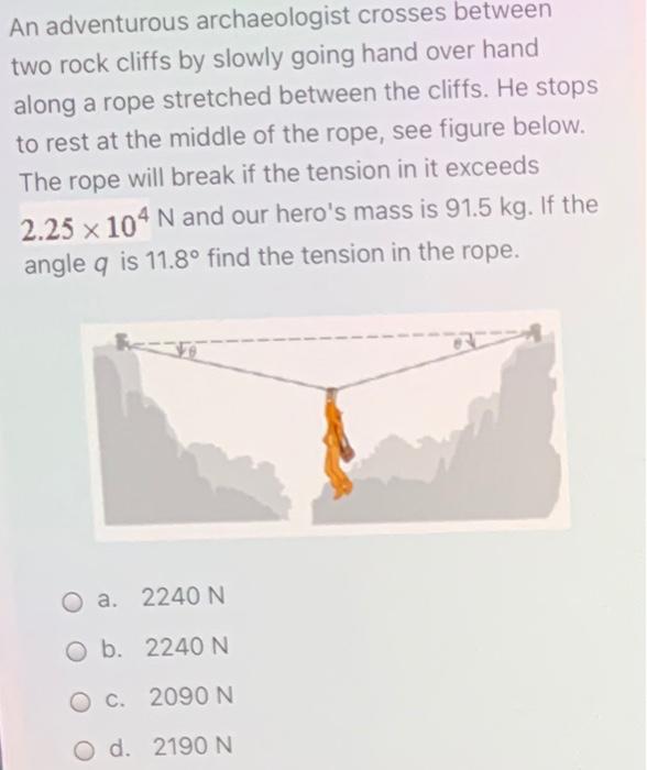 Solved An Adventurous Archaeologist Crosses Between Two Rock | Chegg.com