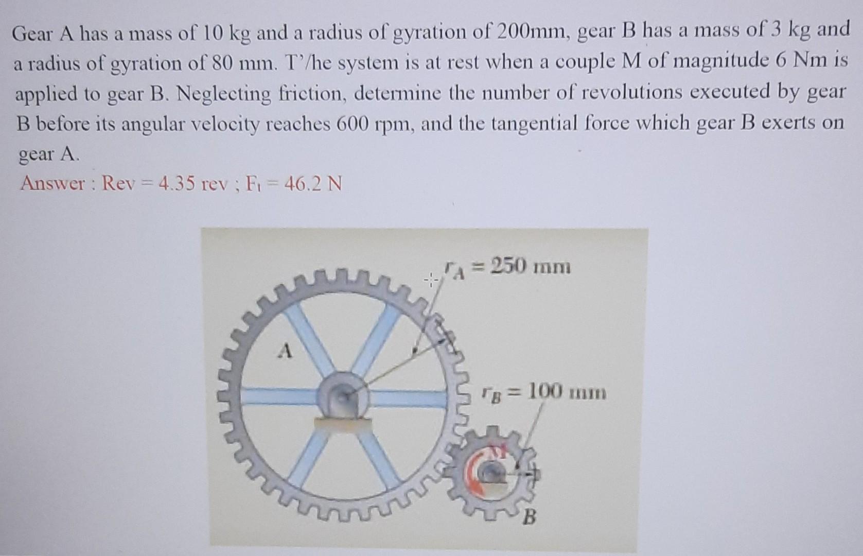 Solved A Gear A Has A Mass Of 10 Kg And A Radius Of Gyration | Chegg.com