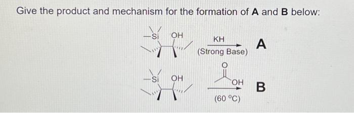 Solved Give The Product And Mechanism For The Formation Of A | Chegg.com