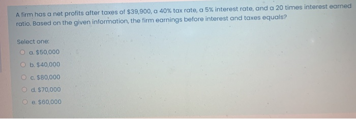 Solved A Firm Has A Net Profits After Taxes Of $39,900, A | Chegg.com