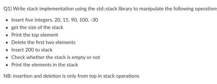 Solved Q1) Write stack implementation using the std::stack | Chegg.com