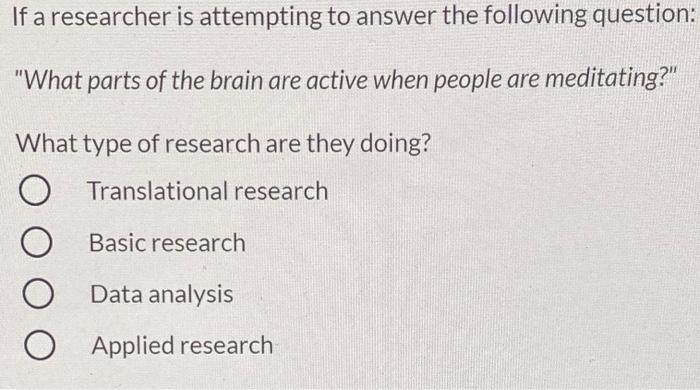 Solved If A Researcher Is Attempting To Answer The Following | Chegg.com