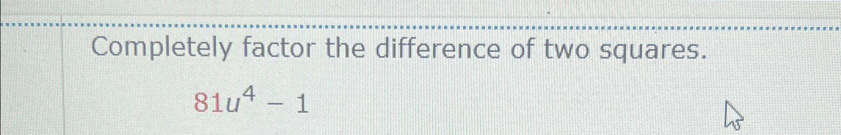 Solved Completely factor the difference of two | Chegg.com