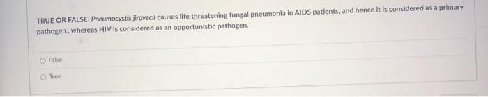 Solved True Or False Pneumocystis Jirovecil Causes Life Chegg Com