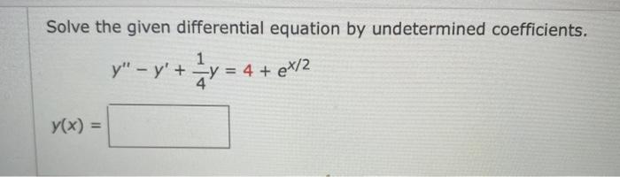 Solved Solve the given differential equation by undetermined | Chegg.com