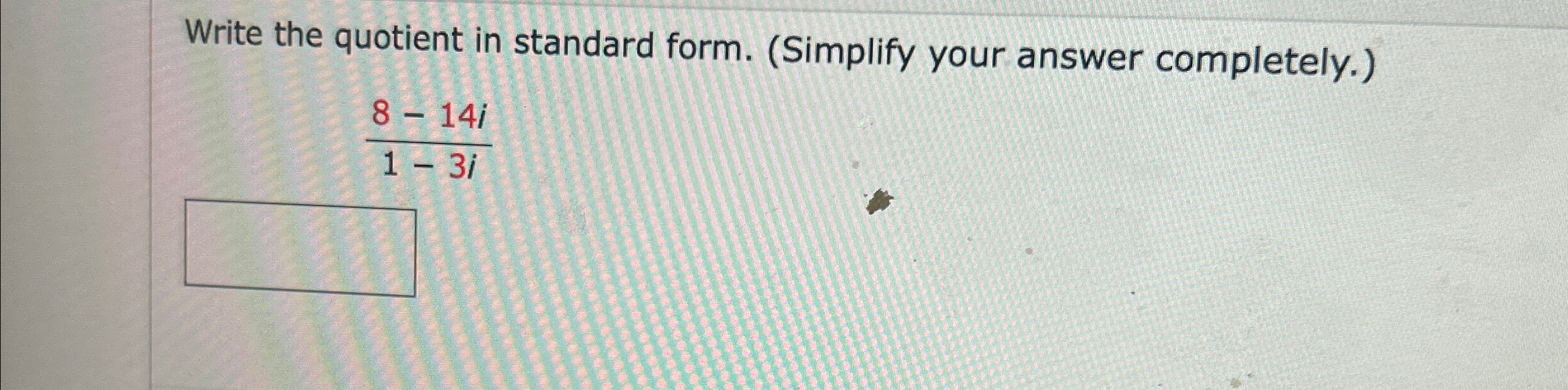 Solved Write the quotient in standard form. (Simplify your