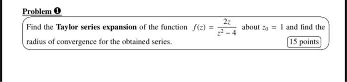 Solved Problem Find the Taylor series expansion of the | Chegg.com